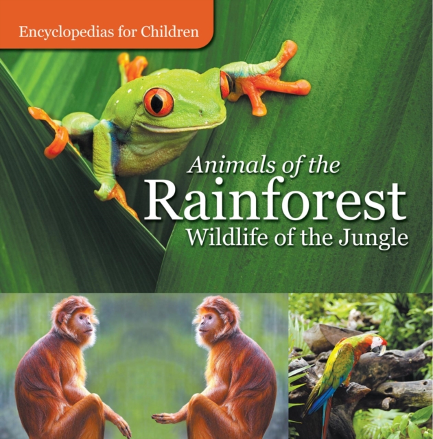 Animals of the Rainforest | Wildlife of the Jungle | Encyclopedias for Children, EPUB eBook