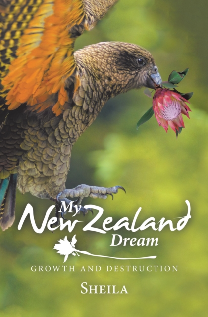 My New Zealand Dream : Growth and Destruction, EPUB eBook