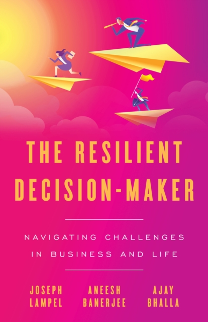 The Resilient Decision-Maker : Navigating Challenges in Business and Life, EPUB eBook
