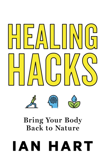 Healing Hacks : Bring Your Body Back to Nature, EPUB eBook