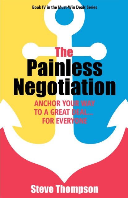 The Painless Negotiation : Anchor Your Way to a Great Deal ... for Everyone, EPUB eBook