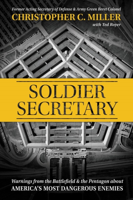 Soldier Secretary : Warnings from the Battlefield & the Pentagon about America's Most Dangerous Enemies, Paperback / softback Book