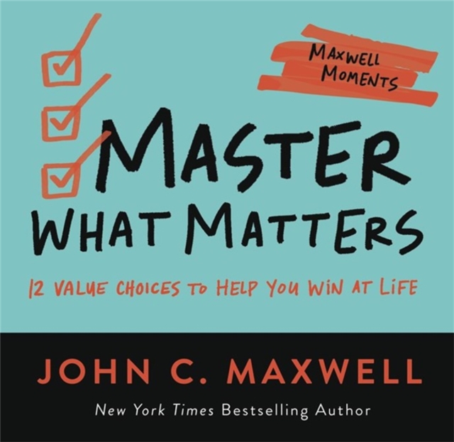 Master What Matters : 12 Value Choices to Help You Win at Life, Paperback / softback Book