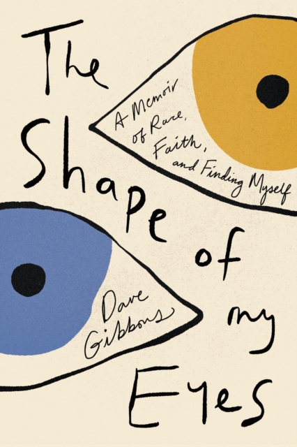 The Shape of My Eyes : A Memoir of Race, Faith, and Finding Myself, Hardback Book