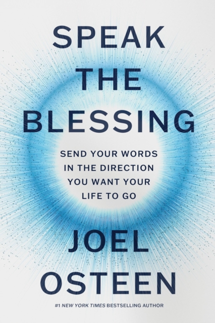 Speak the Blessing : Send Your Words in the Direction You Want Your Life to Go, Hardback Book