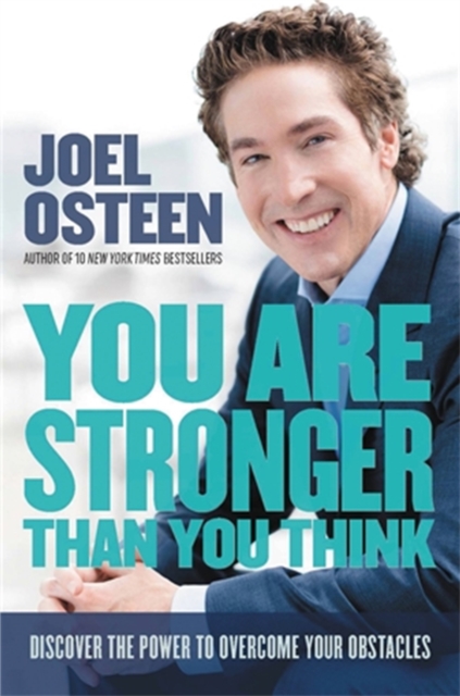 You Are Stronger than You Think : Unleash the Power to Go Bigger, Go Bold, and Go Beyond What Limits You, Hardback Book