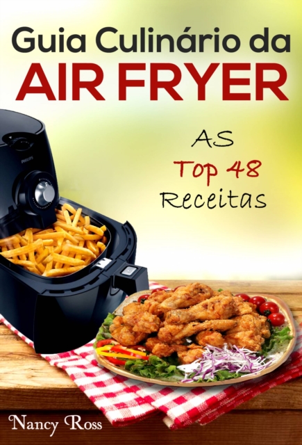 Guia Culinario da Air Fryer: As Top 48 Receitas, EPUB eBook