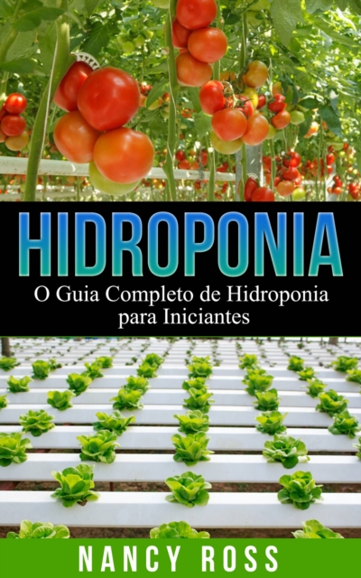 Hidroponia: O Guia Completo de Hidroponia para Iniciantes, EPUB eBook