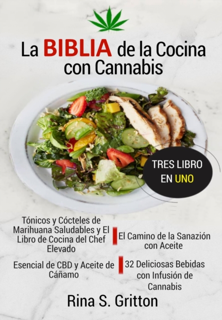 La Biblia de la Cocina con Cannabis : El Libro de Cocina con Marihuana del Chef Elevado. 3 Libros en 1, EPUB eBook
