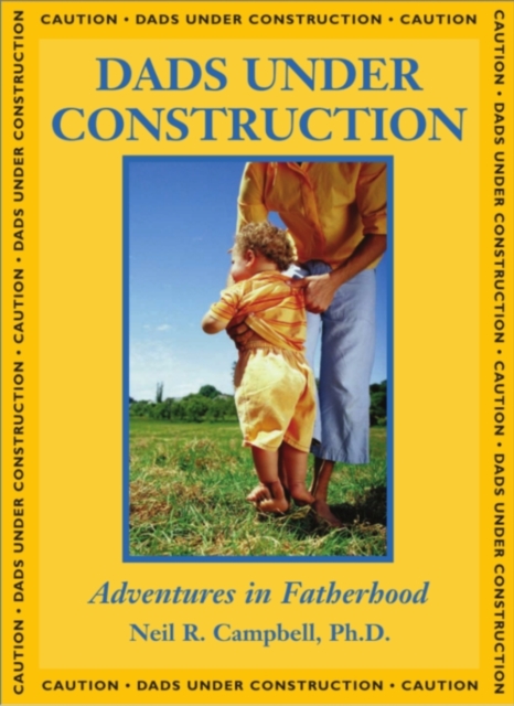 Dads Under Construction : Adventures in Fatherhood, Paperback / softback Book