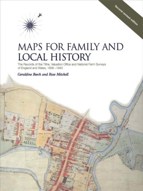 Maps for Family and Local History (2nd Edition) : Records of the Tithe, Valuation Office and National Farm Surveys of England and Wales, 1836-1943, Hardback Book