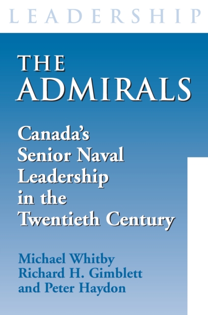 The Admirals : Canada's Senior Naval Leadership in the Twentieth Century, Paperback / softback Book