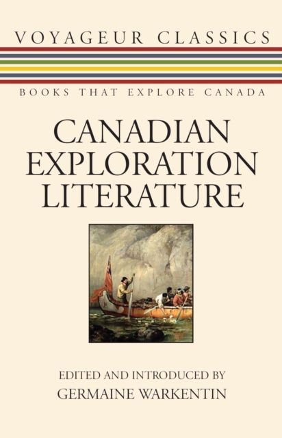 Canadian Exploration Literature : An Anthology, Paperback / softback Book