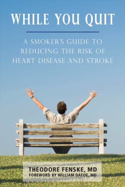 While You Quit : A Smoker's Guide to Reducing the Risk of Heart Disease and Stroke, Paperback / softback Book