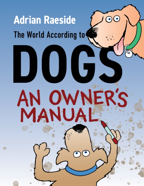 The World According to Dogs : An Owner's Manual, Paperback / softback Book