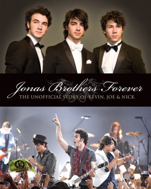 The "Jonas Brothers" Forever : The Unofficial Story of Kevin, Joe and Nick, Paperback Book