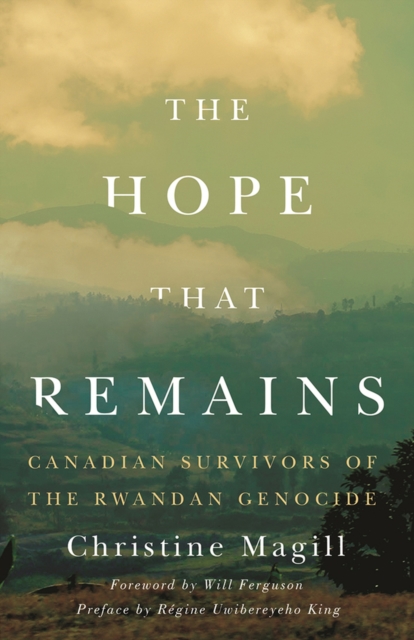 Hope That Remains : Canadian Survivors of the Rwandan Genocide, Paperback / softback Book