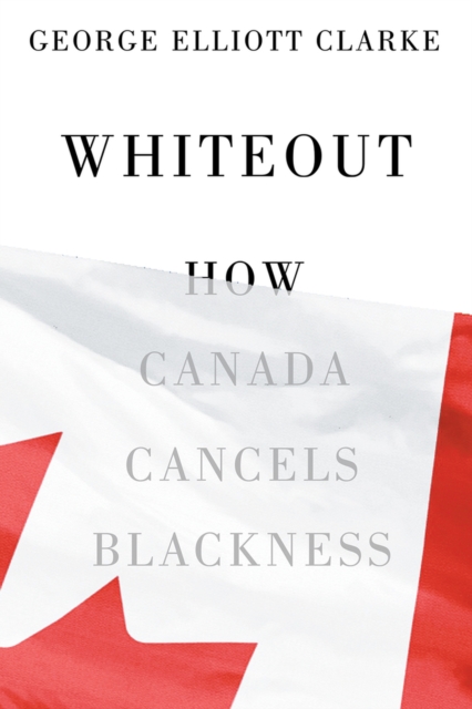 Whiteout : How Canada Cancels Blackness, Paperback / softback Book