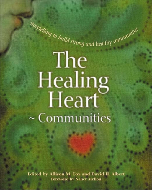 The Healing Heart for Communities : Storytelling for Strong and Healthy Communities, PDF eBook