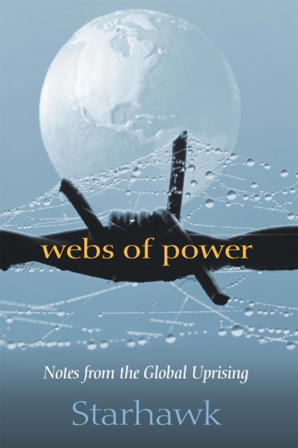 Webs of Power : Notes from the Global Uprising, EPUB eBook