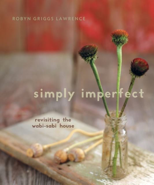 Simply Imperfect : Revisiting the Wabi-Sabi House, EPUB eBook