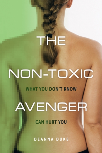 The Non-Toxic Avenger : What you don't know can hurt you, EPUB eBook