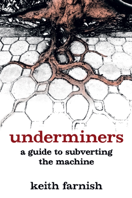 Underminers : A Guide to Subverting The Machine, EPUB eBook