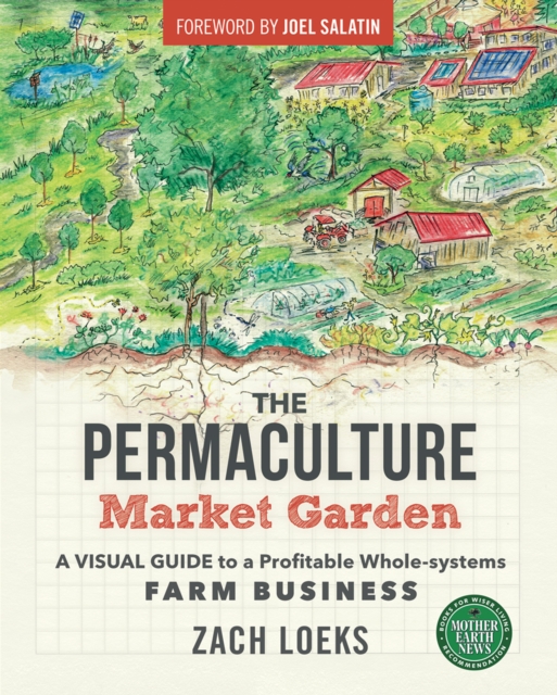 The Permaculture Market Garden : A visual guide to a profitable whole-systems farm business, EPUB eBook