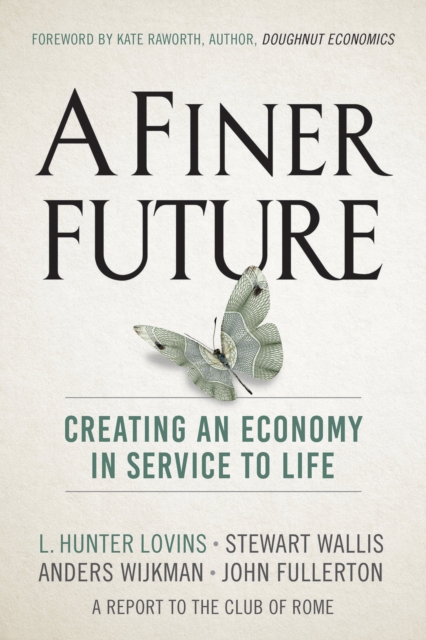A Finer Future : Creating an Economy in Service to Life, PDF eBook