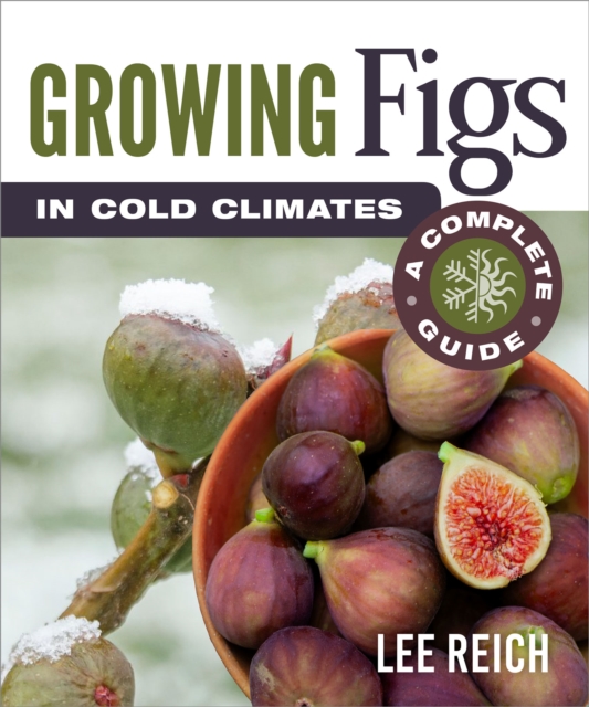 Growing Figs in Cold Climates : A Complete Guide, PDF eBook