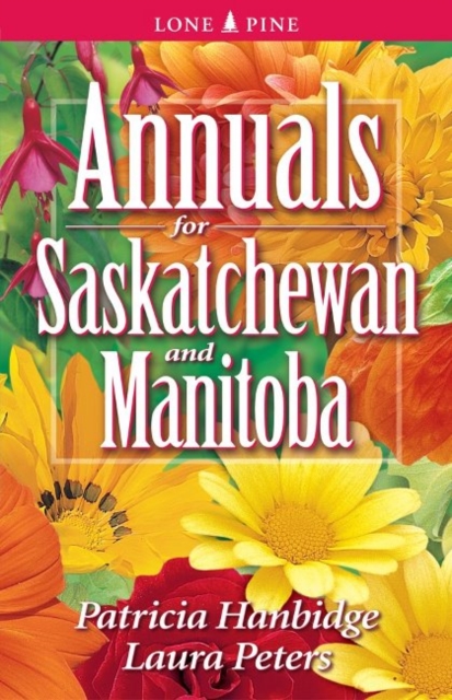 Annuals for Saskatchewan and Manitoba, Paperback / softback Book