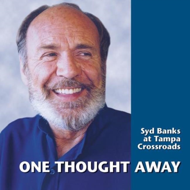 One Thought Away : Syd Banks at Tampa Crossroads, CD-Audio Book