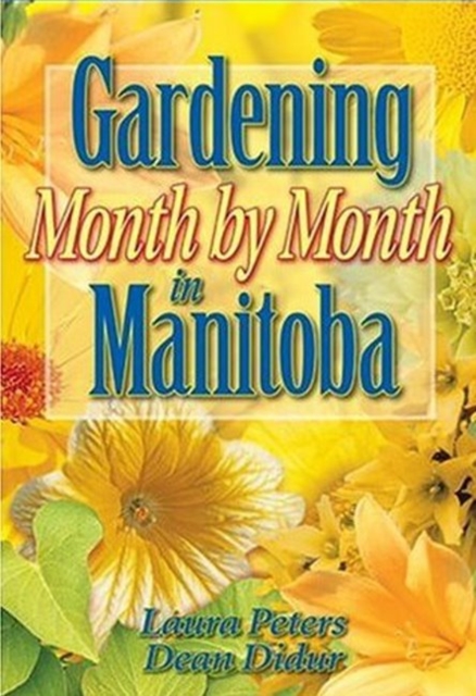 Gardening Month by Month in Manitoba, Paperback / softback Book