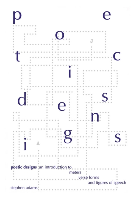 Poetic Designs : An Introduction to Meter, Verse Forms and Figures of Speech, Paperback / softback Book