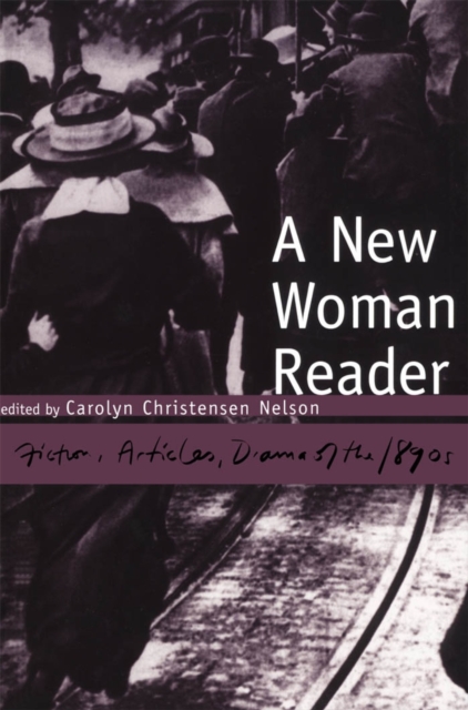 A New Woman Reader : Fiction, Drama and Articles of the 1890s, Paperback / softback Book