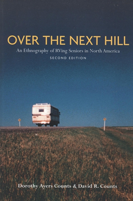 Over the Next Hill : An Ethnography of RVing Seniors in North America, Second Edition, Paperback / softback Book