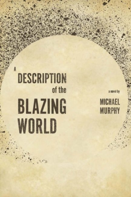 A Description of the Blazing World : A Novel, Paperback / softback Book