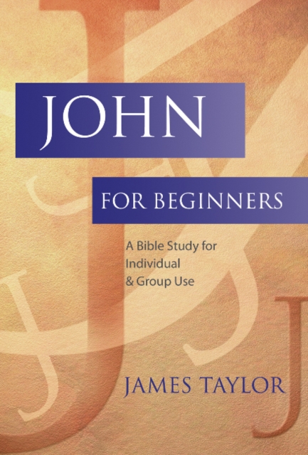 John for Beginners : A Bible Study for Individual or Group Use, Paperback Book