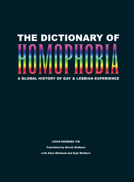 The Dictionary of Homophobia : A Global History of Gay & Lesbian Experience, EPUB eBook