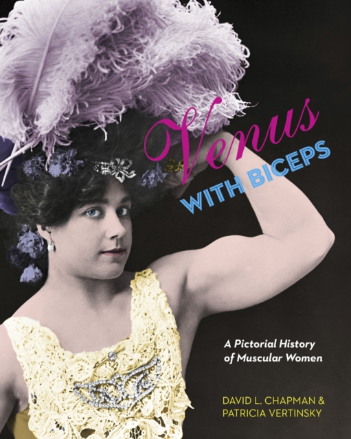 Venus with Biceps : A Pictorial History of Muscular Women, PDF eBook