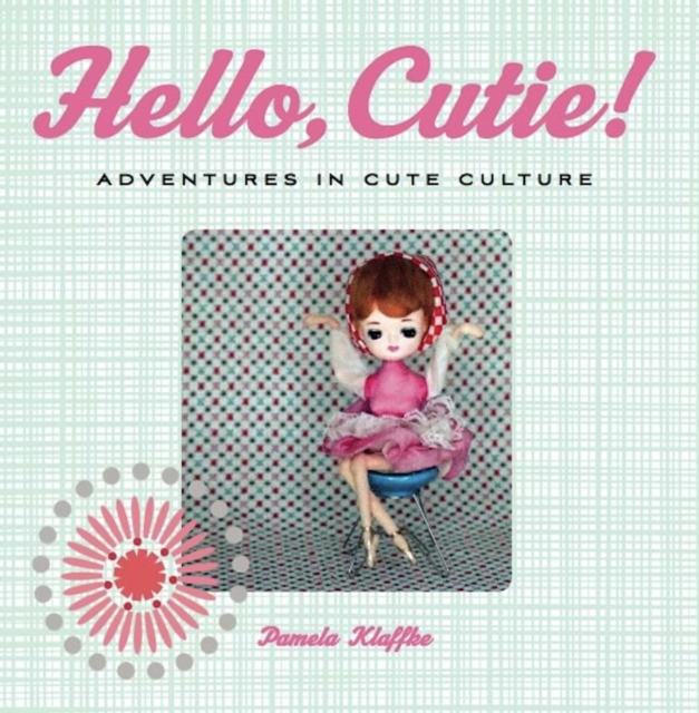 Hello, Cutie! : Adventures in Cute Culture, EPUB eBook