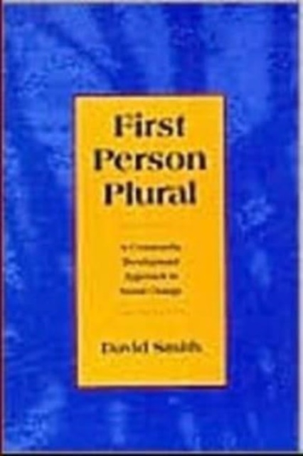 First Person Plural : Community Development Approach to Social Change, Paperback / softback Book