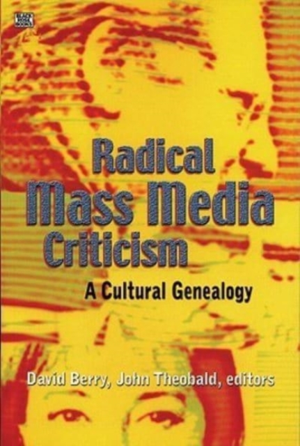 Radical Mass Media Criticism - A Cultural Genealogy, Paperback / softback Book