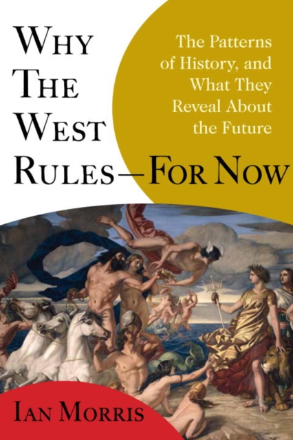 Why the West Rules - For Now : The Patterns of History, and What They Reveal About the Future, EPUB eBook