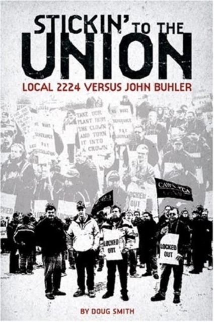Stickin` to the Union : Local 2224 vs. John Buhler, Paperback / softback Book