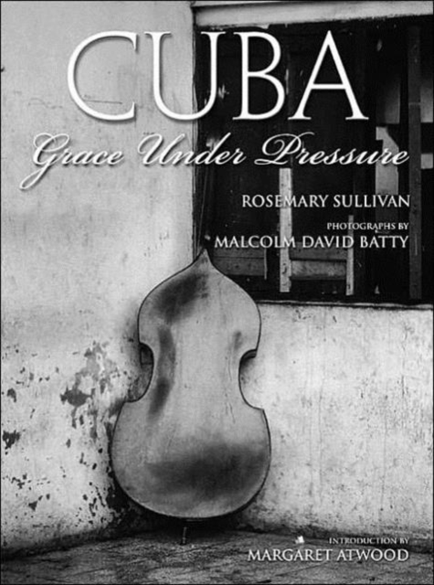 Cuba : Grace Under Pressure, Paperback / softback Book