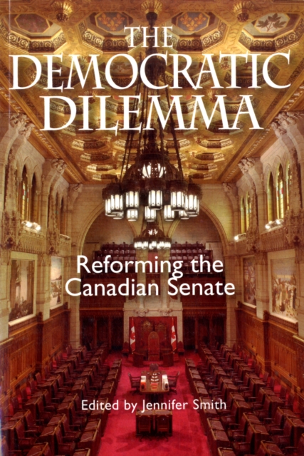 The Democratic Dilemma : Reforming the Canadian Senate, Paperback / softback Book