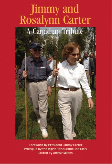 Jimmy and Rosalynn Carter : A Canadian Tribute, Hardback Book