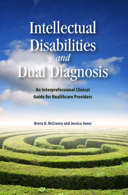 Intellectual Disabilities and Dual Diagnosis : An Interprofessional Clinical Guide for Healthcare Providers, EPUB eBook