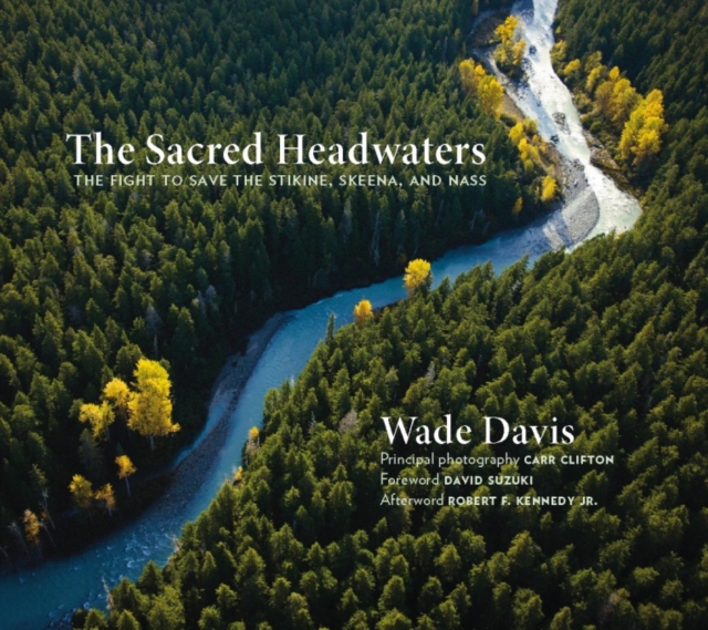 The Sacred Headwaters : The Fight to Save the Stikine, Skeena, and Nass, PDF eBook